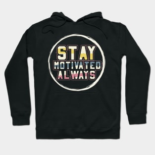 Stay Motivated Alaways Hoodie